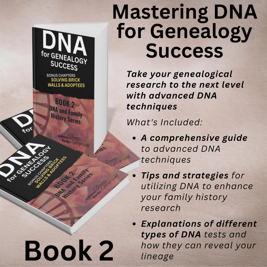 DNA Everything Series Book 2: Mastering DNA for Genealogy Success